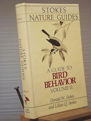 Seller image for A Guide to Bird Behavior: In the Wild and at Your Feeder (Stokes Nature Guides) for sale by Henniker Book Farm and Gifts