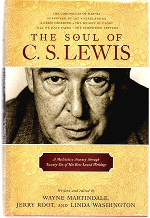 The Soul of C. S. Lewis A Meditative Journey through Twenty-Six of His Best-Loved Writings