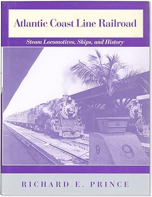Image du vendeur pour Atlantic Coast Line Railroad: Steam Locomotives, Ships, and History mis en vente par Lorne Bair Rare Books, ABAA