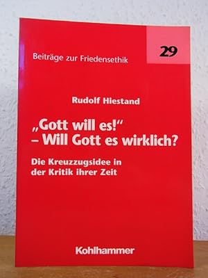 Gott will es! - will Gott es wirklich? Die Kreuzzugsidee in der Kritik ihrer Zeit (Beiträge zur F...