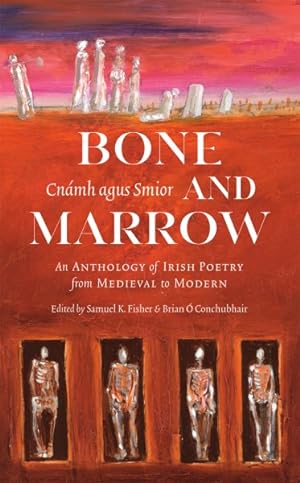 Seller image for Bone and Marrow / Cnmh agus Smior : An Anthology of Irish Poetry from Medieval to Modern for sale by GreatBookPrices