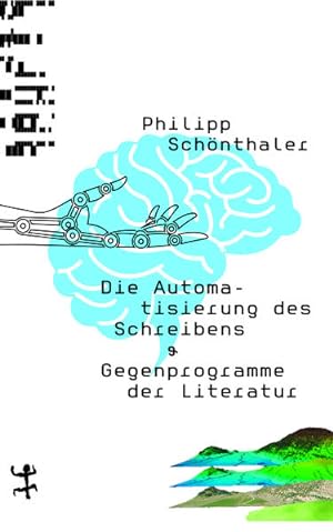 Die Automatisierung des Schreibens & Gegenprogramme der Literatur.
