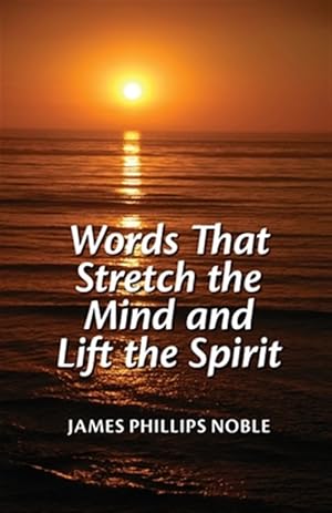 Seller image for Words That Stretch the Mind and Lift the Spirit for sale by GreatBookPrices