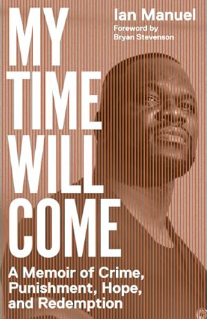 Imagen del vendedor de My Time Will Come : A Memoir of Crime, Punishment, Hope, and Redemption a la venta por GreatBookPrices