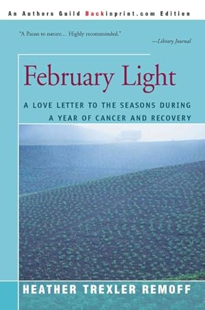 Image du vendeur pour February Light : A Love Letter to the Seasons During a Year of Cancer and Recovery mis en vente par GreatBookPrices