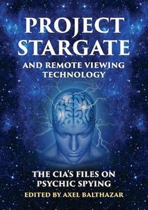 Bild des Verkufers fr Project Stargate and Remote Viewing Technology : The Cia's Files on Psychic Spying zum Verkauf von AHA-BUCH GmbH