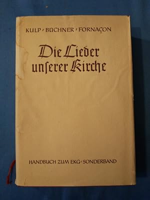 Bild des Verkufers fr Die Lieder unserer Kirche : eine Handreichung zum Evangelischen Kirchengesangbuch. Johannes Kulp. Bearb. u. hrsg. von Arno Bchner u. Siegfried Fornaon / Handbuch zum evangelischen Kirchengesangbuch ; Sonderbd. zum Verkauf von Antiquariat BehnkeBuch