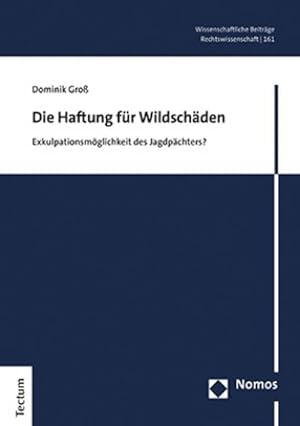 Bild des Verkufers fr Die Haftung fr Wildschden: Exkulpationsmglichkeit des Jagdpchters? (Wissenschaftliche Beitrage Aus Dem Tectum Verlag: Rechtswissenschaft, 161) zum Verkauf von Versandbuchhandlung Kisch & Co.