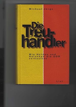 Bild des Verkufers fr Die Treuhndler. Wie Helden und Halunken die DDR verkauften. zum Verkauf von Antiquariat Frank Dahms