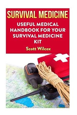 Imagen del vendedor de Survival Medicine: Useful Medical Handbook for Your Survival Medicine Kit a la venta por GreatBookPrices