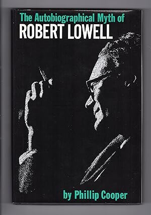 THE AUTOBIOGRAPHICAL MYTH OF ROBERT LOWELL