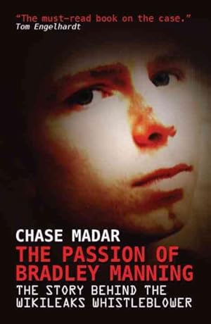 Imagen del vendedor de Passion of Bradley Manning : The Story Behind the Wikileaks Whistleblower a la venta por GreatBookPrices