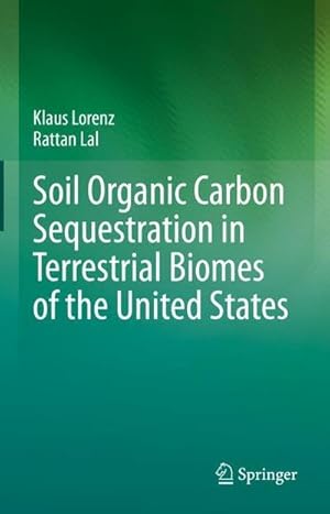 Bild des Verkufers fr Soil Organic Carbon Sequestration in Terrestrial Biomes of the United States zum Verkauf von AHA-BUCH GmbH