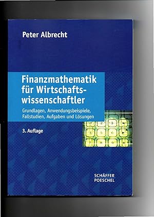 Seller image for Peter Albrecht, Finanzmathematik fr Wirtschaftswissenschaftler : Grundlagen, Anwendungsbeispiele, Fallstudien, Aufgaben und Lsungen. for sale by sonntago DE