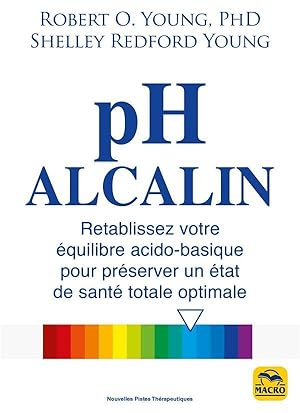 pH alcalin : rétablissez votre équilibre acido-basique pour préserver un état de santé totale opt...