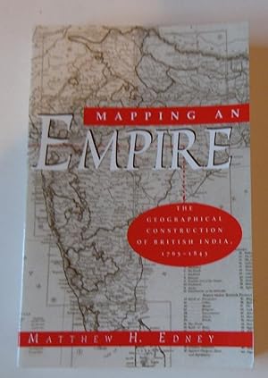 Seller image for Mapping an Empire/The Geographical Construction of Brotish India, 1765-1843 for sale by Empire Books
