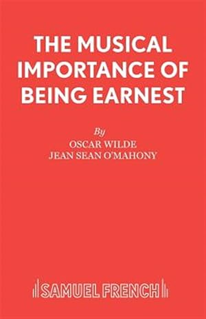 Seller image for Musical Importance of Being Earnest : A Musical : Based on the the Importance of Being Earnest by Oscar Wilde for sale by GreatBookPricesUK