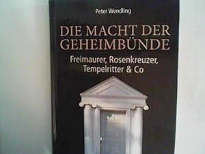 Bild des Verkufers fr Die Macht der Geheimbnde: Freimaurer, Rosenkreuzer, Tempelritter & Co. zum Verkauf von ANTIQUARIAT FRDEBUCH Inh.Michael Simon