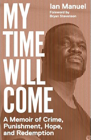 Seller image for My Time Will Come : A Memoir of Crime, Punishment, Hope, and Redemption for sale by GreatBookPricesUK