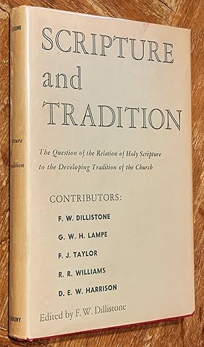Scriptue and Tradition; The Question of the Relation of Holy Scripture to the Developing Traditio...