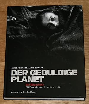 Der geduldige Planet: Eine Weltgeschichte; 255 Fotografien aus der Zeitschrift "du".