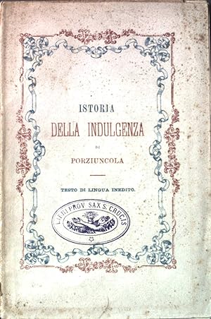 Bild des Verkufers fr Istoria della indulgenza di Porziuncola. zum Verkauf von books4less (Versandantiquariat Petra Gros GmbH & Co. KG)