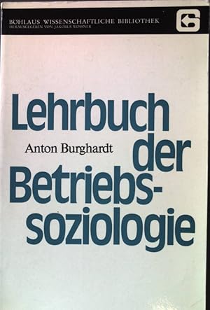 Imagen del vendedor de Lehrbuch der Betriebssoziologie. Bhlaus wissenschaftliche Bibliothek a la venta por books4less (Versandantiquariat Petra Gros GmbH & Co. KG)