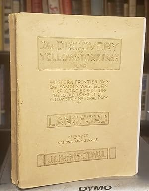 THE DISCOVERY OF YELLOWSTONE PARK 1870: the complete story of the Washburn Expedition to the Head...