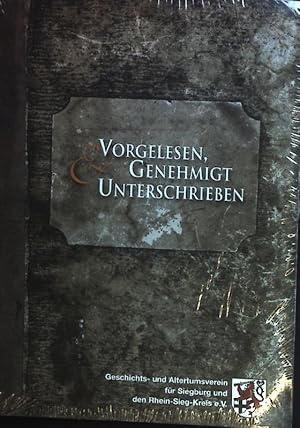 Bild des Verkufers fr Vorgelesen, genehmigt & unterschrieben : Menschlich - allzu Menschliches aus dem Protokollbuch der Brgermeisterei Villip 1879 - 1925. Verffentlichung des Geschichts- und Altertumsvereins fr Siegburg und den Rhein-Sieg-Kreis ; 32 zum Verkauf von books4less (Versandantiquariat Petra Gros GmbH & Co. KG)