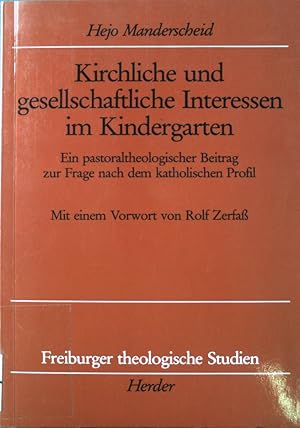 Imagen del vendedor de Kirchliche und gesellschaftliche Interessen im Kindergarten : ein pastoraltheologischer Beitrag zur Frage nach dem katholischen Profil. Freiburger theologische Studien ; Bd. 141 a la venta por books4less (Versandantiquariat Petra Gros GmbH & Co. KG)