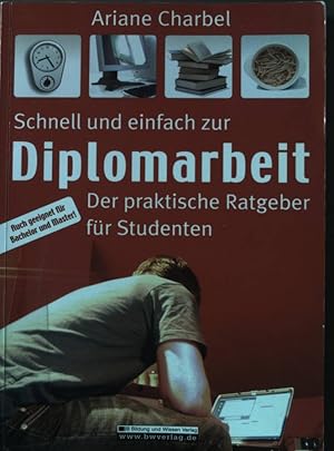 Bild des Verkufers fr Schnell und einfach zur Diplomarbeit : der praktische Ratgeber fr Studenten. zum Verkauf von books4less (Versandantiquariat Petra Gros GmbH & Co. KG)