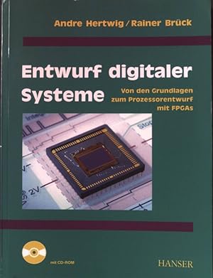 Entwurf digitaler Systeme : von den Grundlagen zum Prozessorentwurf mit FPGAs ; mit 90 Tabellen, ...