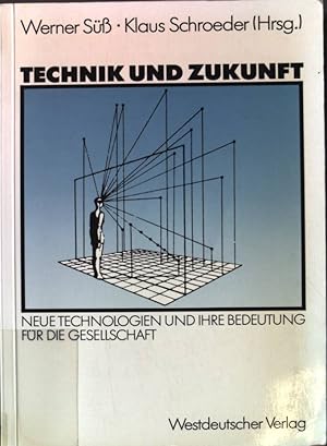 Seller image for Technik und Zukunft : neue Technologien und ihre Bedeutung fr die Gesellschaft ; Vortrge und Diskussionen einer Veranstaltung der Freien Universitt Berlin vom 11. - 13. Februar 1987. for sale by books4less (Versandantiquariat Petra Gros GmbH & Co. KG)