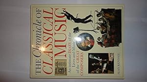 Seller image for The Chronicle of Classical Music: An Intimate Diary of the Lives and Music of the Great Composers for sale by WeBuyBooks