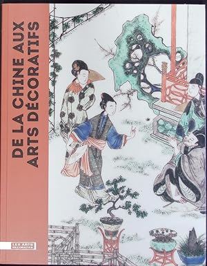 Seller image for De la Chine aux arts dcoratifs. L'art chinois dans les collections du Muse des arts dcoratifs = Ba li zhuang shi yi shu bo wu guan Zhong guo yi shu zhen pin zhan ; [publi  l'occasion de l'exposition 'De la Chine aux arts dcoratifs' prsente au muse des arts dcoratifs,  Paris, du 13 fvrier au 29 juin 2014. for sale by Antiquariat Bookfarm