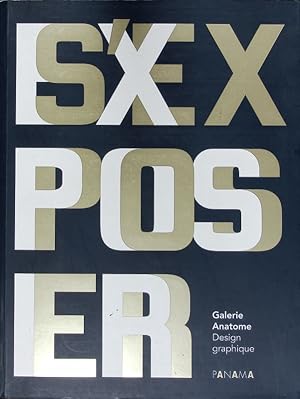 Seller image for Exposer - s'exposer. Galerie Anatome ; design graphique. for sale by Antiquariat Bookfarm