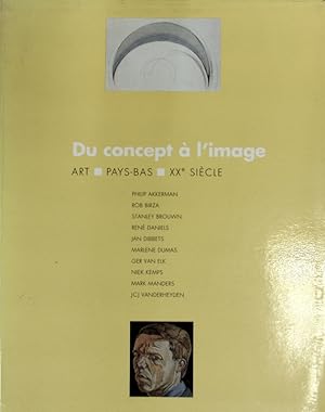 Bild des Verkufers fr Du concept  l'image. Art, Pays-Bas, XXe sicle Philip Akkerman, Rob Birza, Stanley Brouwn, Ren Danils, Jan Dibbets, Marlene Dumas, Ger van Elk, Niek Kemps, Mark Manders, J.C.J. Vanderheyden 25 mars-21 juin 1994. zum Verkauf von Antiquariat Bookfarm