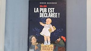 Bild des Verkufers fr La pub est dclare! 1914 - 1918. zum Verkauf von Antiquariat Bookfarm