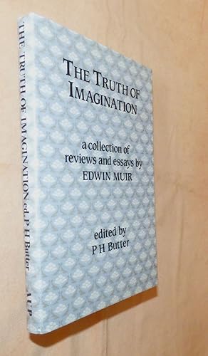 THE TRUTH OF IMAGINATION: Some Uncollected Reviews and Essays