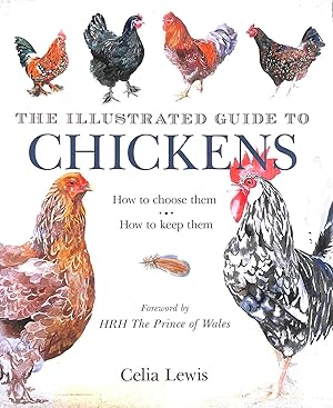 Bild des Verkufers fr The Illustrated Guide to Chickens: How to Choose Them - How to Keep Them zum Verkauf von M Godding Books Ltd