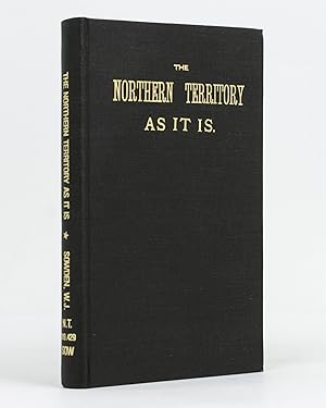 Seller image for The Northern Territory as it is. A Narrative of the South Australian Parliamentary Party's Trip, and Full Descriptions of the Northern Territory, its Settlements and Industries. With an Appendix, containing Reports on the General Resources of the Territory by Professor Tate . for sale by Michael Treloar Booksellers ANZAAB/ILAB