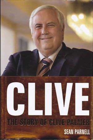 Seller image for Clive: The Story of Clive Palmer for sale by Goulds Book Arcade, Sydney