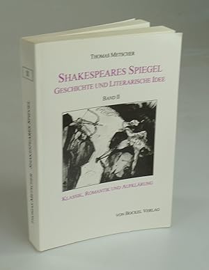 Bild des Verkufers fr Shakespeares Spiegel. Geschichte und Literarische Idee Band II: KLassik, Romantik und Aufklrung. zum Verkauf von Antiquariat Dorner