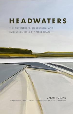 Seller image for Headwaters : The Adventures, Obsession and Evolution of a Fly Fisherman for sale by GreatBookPrices