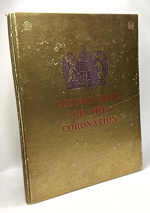 Golden book ot the coronation - to commemorate the coronoation of her majesty Queen Elizabeth II ...