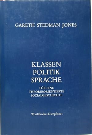 Klassen, Politik und Sprache. Für eine theorieorientierte Sozialgeschichte. Herausgegeben und ein...