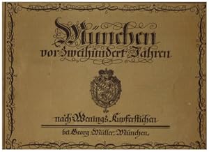 München vor zweihundert Jahren. Aus der Beschreibung deß Churfürsten- und Hertzogthumbs Ober- und...