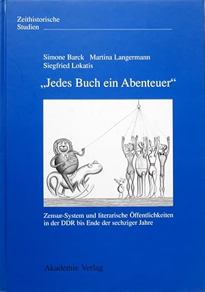 Bild des Verkufers fr Jedes Buch ein Abenteuer Zensur-System und literarische ffentlichkeiten in der DDR bis Ende der sechziger Jahre. zum Verkauf von Antiquariat Richart Kulbach