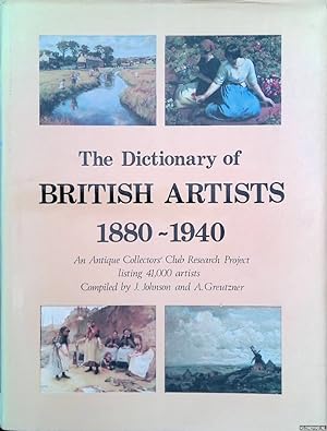 Seller image for The Dictionary of British Artists 1880-1940. An Antique Collectors' Club research project listing 41,000 artists for sale by Klondyke