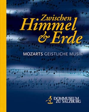 Bild des Verkufers fr Zwischen Himmel und Erde: Mozarts geistliche Musik zum Verkauf von Buchhandlung Loken-Books